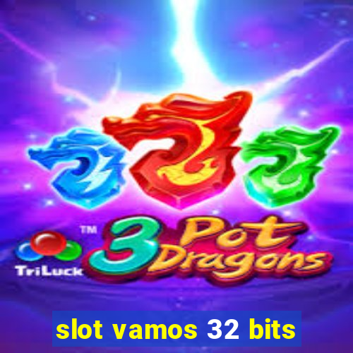 slot vamos 32 bits